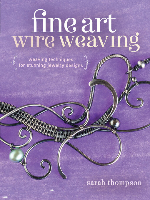 Title details for Fine Art Wire Weaving by Sarah Thompson - Wait list